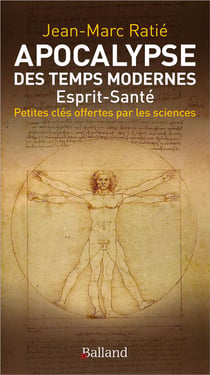 Apocalypse des temps modernes : Esprit-Santé - Petites clés offertes par les sciences