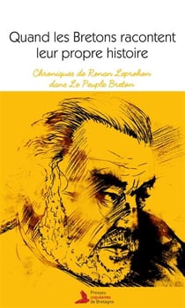QUAND LES BRETONS RACONTENT LEUR PROPRE HISTOIRE - CHRONIQUES DE RONAN LEPROHON DANS LE PEUPLE BRETO