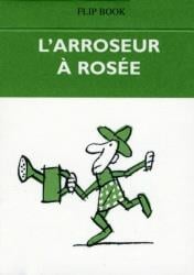 L'arroseur à rosée - flip book