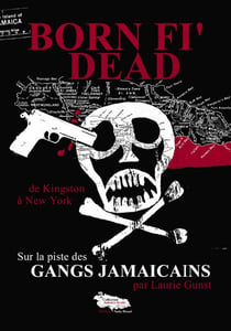 Born fi dead - sur la piste des gangs jamaicains