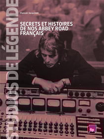Studios de légende: secrets et histoires de nos abbey road français