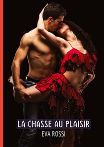 La chasse au Plaisir : Contes Érotiques Interdits de Sexe Hard Français