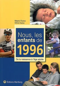 Nous, les enfants de : nous, les enfants de 1996 - de la naissance à l'âge adulte