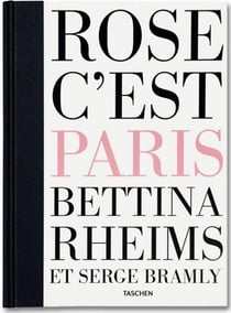 Bettina Rheims & Serge Bramly - Rose c'est Paris - art edition