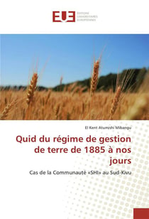 Quid du regime de gestion de terre de 1885 a nos jours