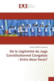 De la Legitimite du Juge Constitutionnel Congolais : entre deux faces?