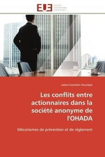 Les conflits entre actionnaires dans la societe anonyme de l'ohada - mecanismes de prevention et de