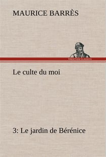Le culte du moi 3 le jardin de berenice