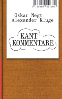 Oskar Negt / Alexander Kluge Kant Kommentare