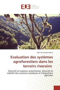 Evaluation des systèmes agroforestiers dans les terroirs riverains : Diversité en espèces autochtones, diversité et viabilité des essences exotiques et intégrations