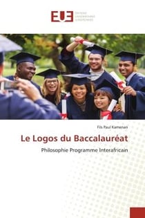 Le Logos du Baccalauréat : Philosophie Programme Interafricain