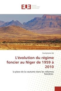 L'évolution du régime foncier au Niger de 1959 à 2010 : la place de la coutume dans les réformes foncières