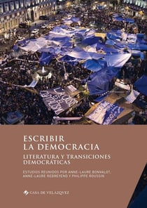 Escribir la democracia - literatura y transiciones democráticas