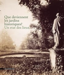 Que deviennent les jardins historiques? un état des lieux