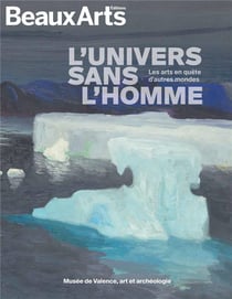 L'univers sans l'homme : les arts en quête d'autres mondes - Musée de Valence, art et archéologie