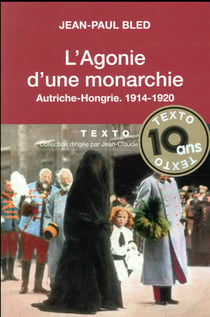 L'agonie d'une monarchie, Autriche-Hongrie, 1914-1920