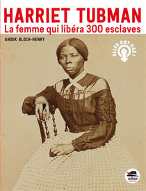Harriet Tubman la femme qui libéra 300 esclaves