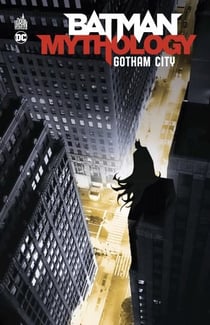 Batman mythology : Gotham city