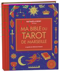 Ma bible du tarot de Marseille : Le guide de référence illustré