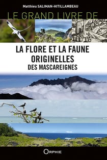 Le grand livre de la flore et la faune originelles des mascareignes