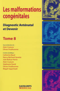 Les malformations congénitales - diagnostic anténatal et devenir Tome 8
