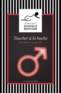 Toucher à la hache - et autres nouvelles du prix de la nouvelle érotique 2021