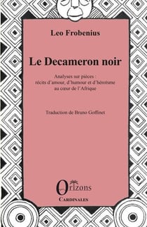 Le Decameron noir : Analyses sur pièces : récits d'amour, d'humour et d'héroïsme au coeur de l'Afrique