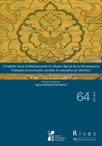 S'habiller dans la Méditerranée du Moyen Age et de la Renaissance : pratiques économiques, sociales et culturelles du vêtement