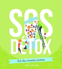 SOS détox - b.a.-Ba, trucs & astuces, conseils