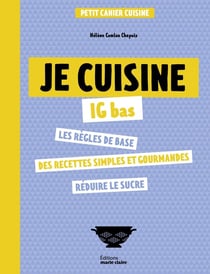 Je cuisine IG bas : De bons plats tout en maîtrisant sa glycémie.