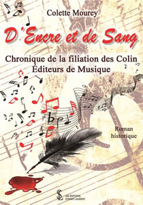 D'encre et de sang - chronique de la filiation des colin éditeurs de musique