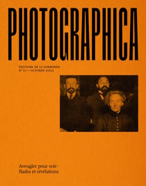 Photographica n.11 : Aveugler pour voir : flashs et révélations