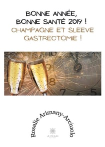 Bonne année, bonne santé 2019 ! champagne et sleeve gastrectomie !
