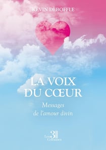 La voix du coeur : Messages de l'amour divin