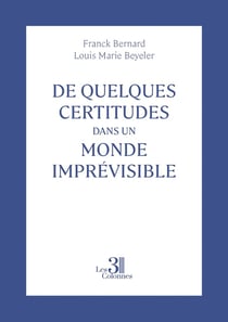 De quelques certitudes dans un monde imprévisible