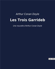 Les Trois Garrideb : Une nouvelle d'Arthur Conan Doyle
