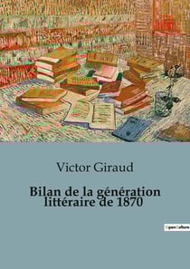 Bilan de la génération littéraire de 1870 : Une analyse des influences et des contributions littéraires de la génération de 1870