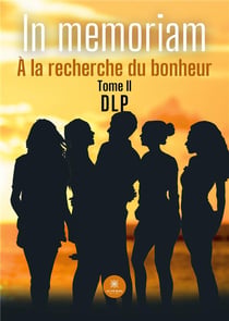 In memoriam : À la recherche du bonheur: Tome II