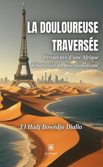 La douloureuse traversée : Perspective d'une  Afrique débarrassée du néocolonialisme