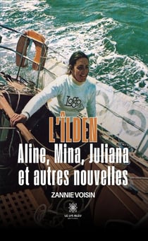L'Îlden : Aline, Mina, Juliana et autres nouvelles