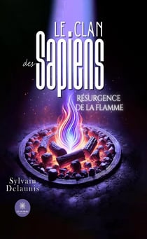 Le clan des Sapiens : Résurgence de la flamme