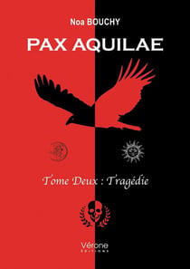 Pax Aquilae - Tome Deux : Tragédie