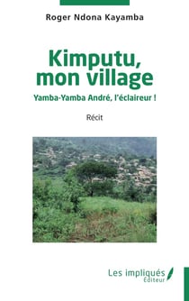 Kimputu, mon village : Yamba-Yamba André, l'éclaireur !