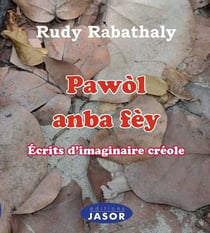 Pawol anba fey - écrits imaginaire créole