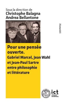 Pour une pensée ouverte. : Gabriel Marcel, Jean Wahl et Jean-Paul Sartre entre philosophie et littérature