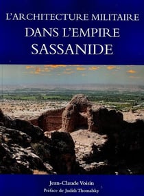 L'architecture militaire dans l'empire sassanide