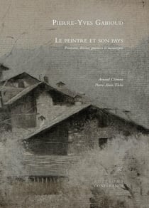 Le peintre et son pays : peintures, dessins, gravures et monotypes