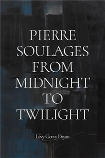 Pierre Soulages : From Midnight to Twilight