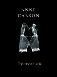 Decreation  anne carson