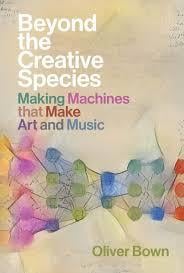 Beyond the creative species : making machines that make art and music